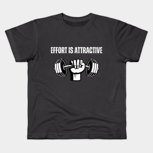 Effort is attractive Gym Kids T-Shirt